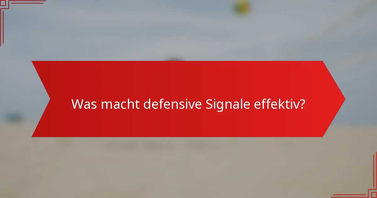 Was macht defensive Signale effektiv?
