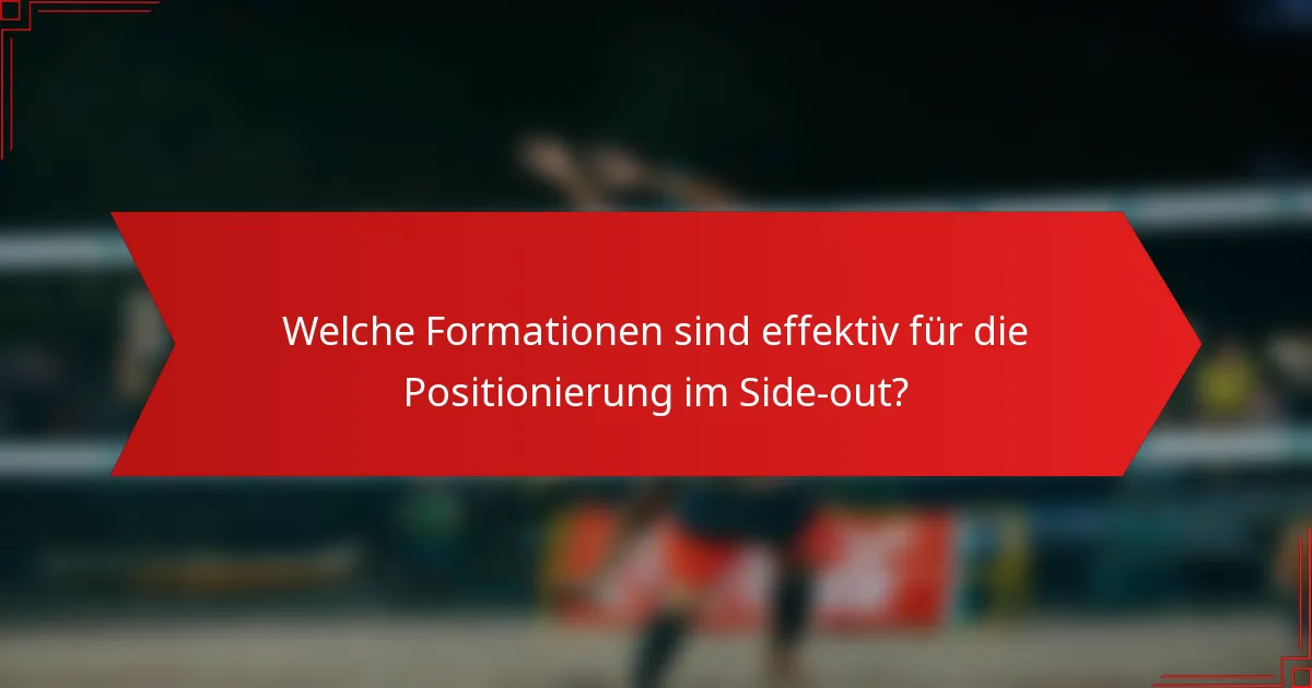 Welche Formationen sind effektiv für die Positionierung im Side-out?