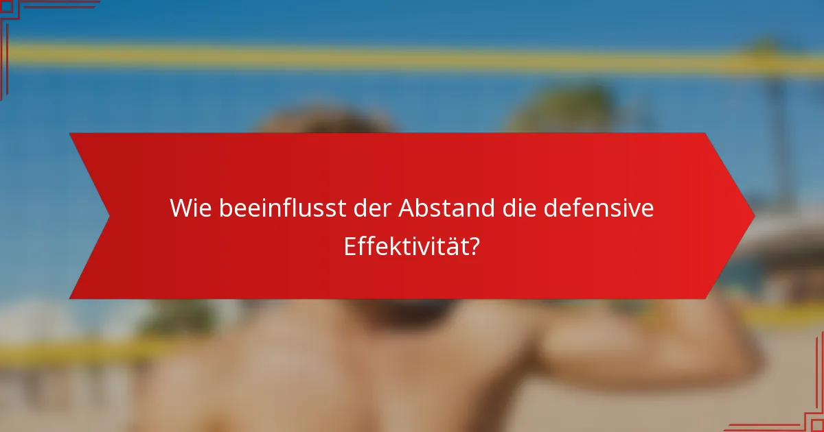 Wie beeinflusst der Abstand die defensive Effektivität?