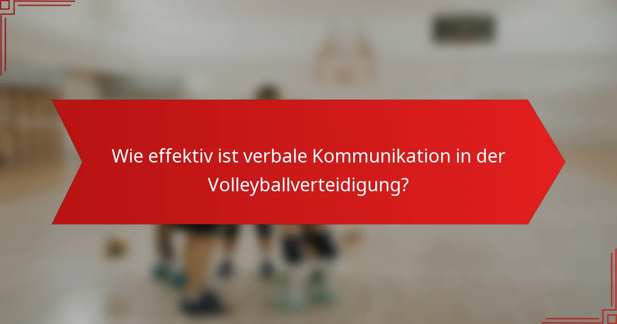 Wie effektiv ist verbale Kommunikation in der Volleyballverteidigung?