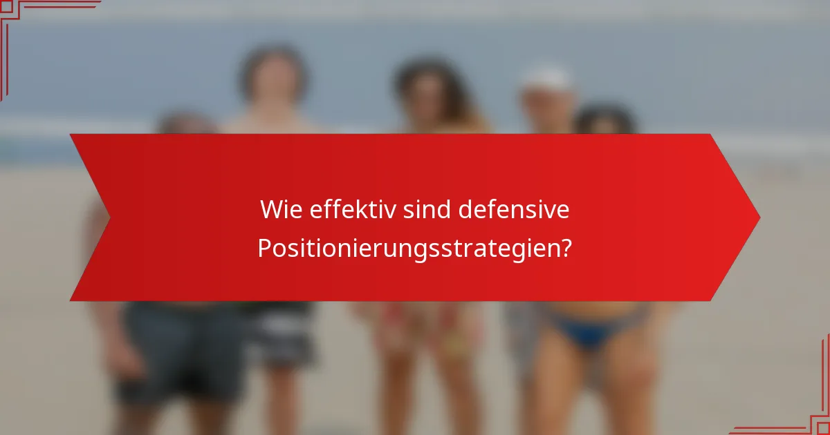 Wie effektiv sind defensive Positionierungsstrategien?