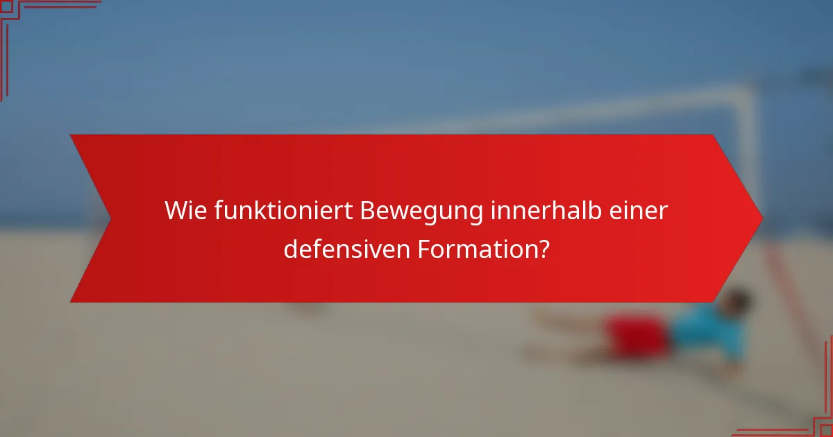 Wie funktioniert Bewegung innerhalb einer defensiven Formation?