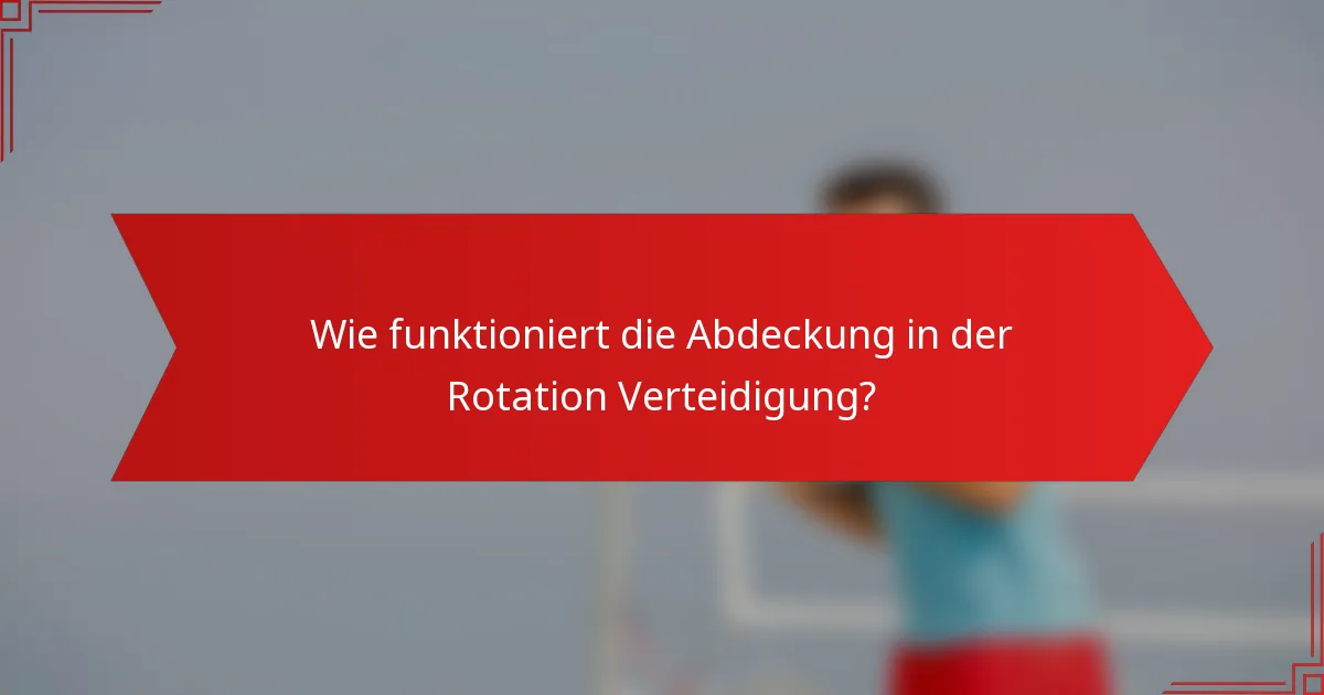 Wie funktioniert die Abdeckung in der Rotation Verteidigung?