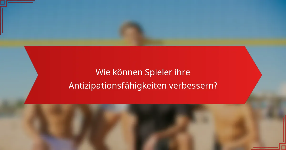 Wie können Spieler ihre Antizipationsfähigkeiten verbessern?